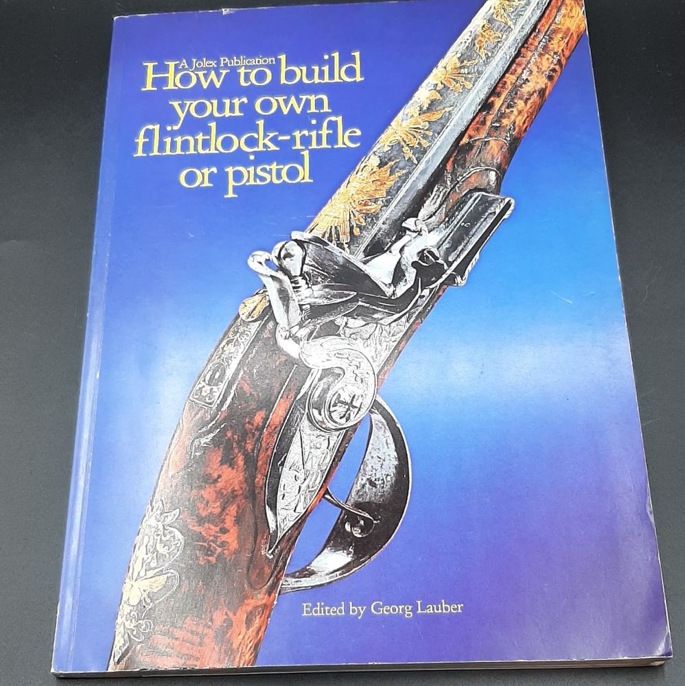 Jolex: How to Build Your Own Wheellock Rifle or Pistol by Georg Lauber 1975 1st